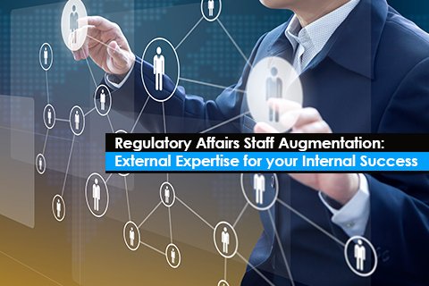 Regulatory Affairs Staff Augmentation: External Expertise for your Internal Success