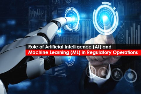 Role of Artificial Intelligence (AI) and Machine Learning (ML) in Regulatory Operations