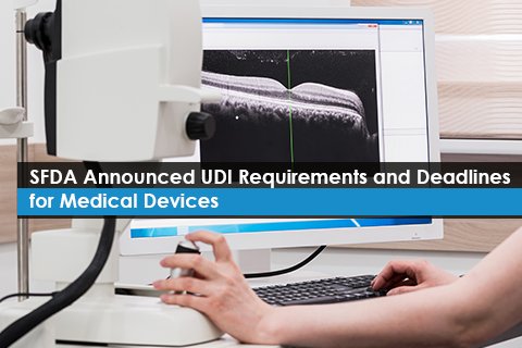 SFDA Announced UDI Requirements and Deadlines for Medical Devices