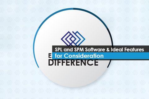 SPL and SPM Software & Ideal Features for Consideration