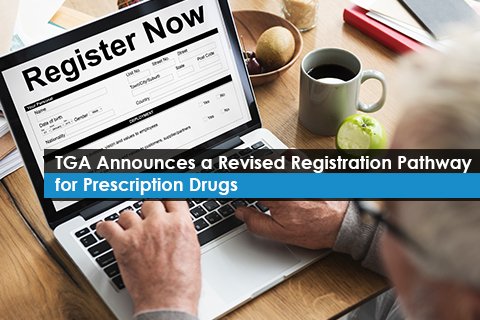 TGA Announces a Revised Registration Pathway for Prescription Drugs 