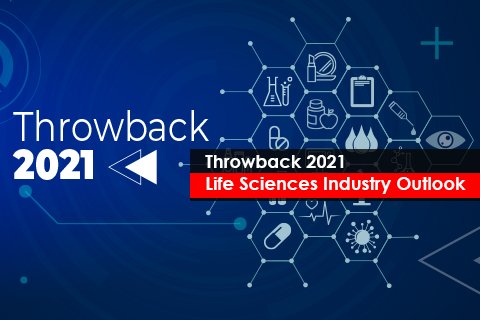 Throwback 2021 – Life Sciences Industry Outlook