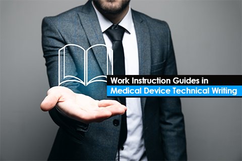 Work Instruction Guides in Medical Device Technical Writing 