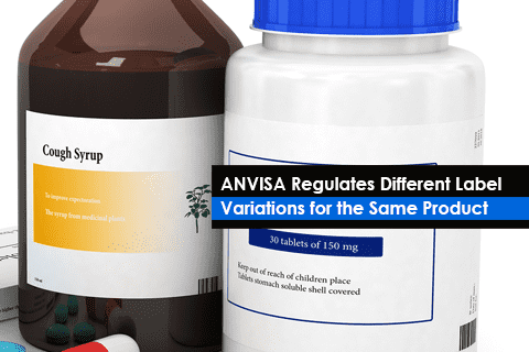 ANVISA Regulates Different Label Variations for the Same Product