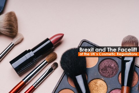 Brexit and The Facelift of the UK’s Cosmetic Regulations 