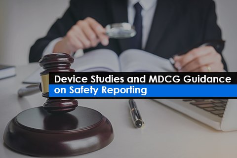 Device Studies and MDCG Guidance on Safety Reporting
