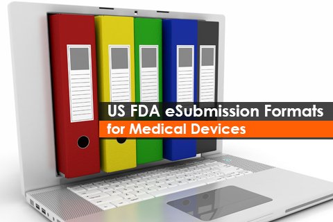 US FDA: eSubmission Formats for Medical Devices