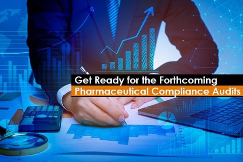 Get Ready for the Forthcoming Pharmaceutical Compliance Audits