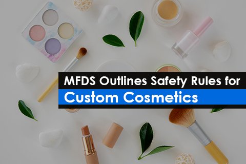 MFDS Outlines Safety Rules for Custom Cosmetics