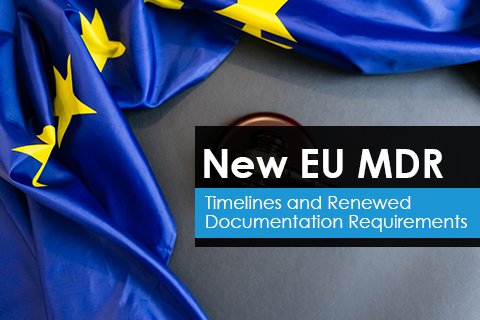 New EU MDR Timelines & Renewed Documentation Requirements