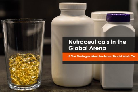 Global Regulatory and Market Strategies for Nutraceuticals Manufacturers