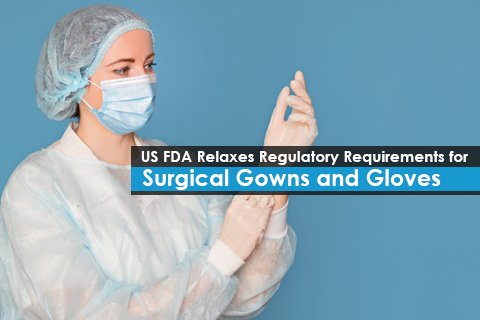 US FDA Relaxes Regulatory Requirements for Surgical Gowns and Gloves