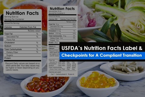 USFDA’s Nutrition Facts Label &  Checkpoints for A Compliant Transition