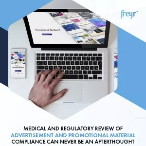 Medical and Regulatory Review of Ad-promo Material Compliance can Never be an Afterthought