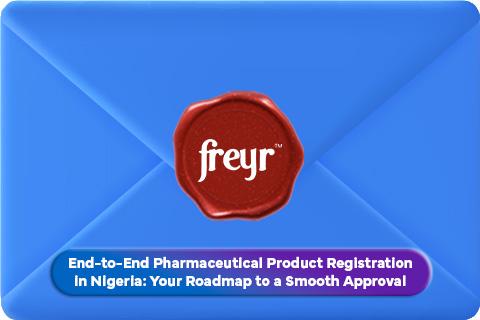 End-to-End Pharmaceutical Product Registration in Nigeria: Your Roadmap to a Smooth Approval