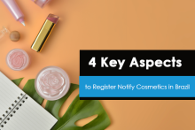 4 Key Aspects to Register/Notify Cosmetics in Brazil