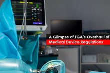 A Glimpse of TGA’s Overhaul of Medical Device Regulations