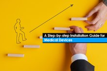 A Step-by-step Installation Guide for Medical Devices
