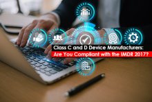 Class C and D Device Manufacturers: Are You Compliant with the IMDR 2017?