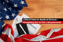 Clinical Trials for Medical Devices – Navigating the US FDA’s Requirements
