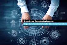 Drug-device Combination Success: Regulatory Considerations for Seamless Operations