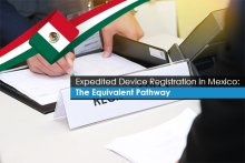Expedited Device Registration in Mexico: The Equivalent Pathway 