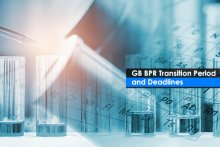GB BPR Transition Period and Deadlines