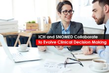  ICH and SNOMED Collaborate to Evolve Clinical Decision Making