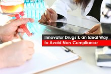 Innovator Drugs & an Ideal Way to Avoid Non-Compliance