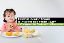 Navigating Regulatory Changes in Singapore’s Infant Nutrition Industry: A Comprehensive Guide for Food Businesses