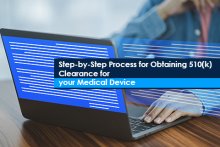 Step- by- Step Process for Obtaining 510(k) Clearance for your Medical Device