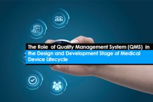 The Role of Quality Management System (QMS) in the Design and Development Stage of Medical Device Lifecycle