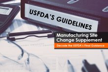 FDA final guidance on manufacturing site change supplement for the medical device manufacturers