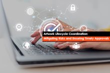 Artwork Lifecycle Coordination: Mitigating Risks and Ensuring Timely Approvals