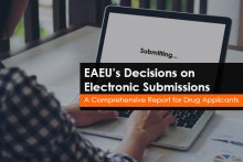 EAEU’s Decisions on Electronic Submissions - A Comprehensive Report for Drug Applicants