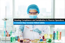 Ensuring Compliance and Serialization in Pharma Operations: A Crucial Step Towards Patient Safety