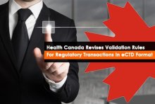 Health Canada's revised Validation rules for Regulatory transactions in eCTD format
