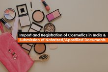 Import and Registration of Cosmetics in India & Submission of Notarized/Apostilled Documents