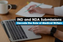 IND and NDA Submissions –  Decode the Role of Medical Writers