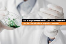 Rise of Biopharmaceuticals: A US FDA's Perspective and the Crucial Role of Regulatory Vendors