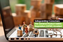 Safeguarding Consumers: The General Product Safety Regulation (GPSR) Unveiled